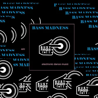 Bass Madness by Busy Finger