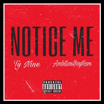 Notice Me by Lil Ty Nine