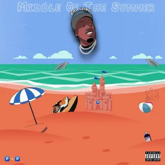 MIDDLE OF THE SUMMER by Big Slixc