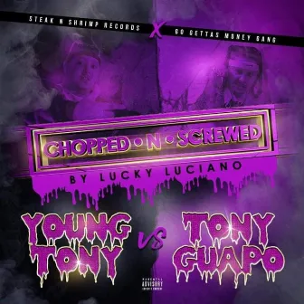 Young Tony VS Tony Guapo (Chopped N Screwed) by Tony Guapo