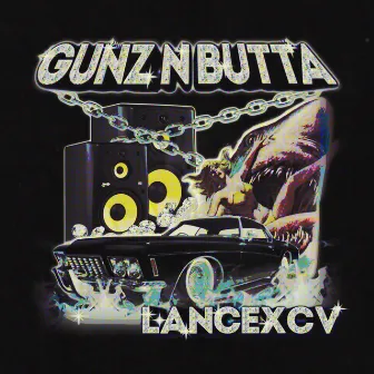 GUNZ N BUTTA by LANCEXCV