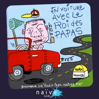 En voiture avec le roi des papas (Bienvenue sur Radio Papa Voiture FM) by Vincent Malone