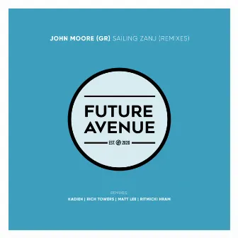 Sailing Zanj (Remixes) by John Moore (GR)