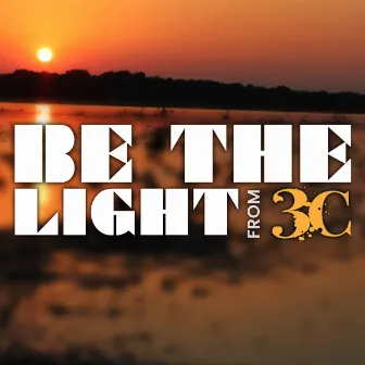 Be The Light by 3C