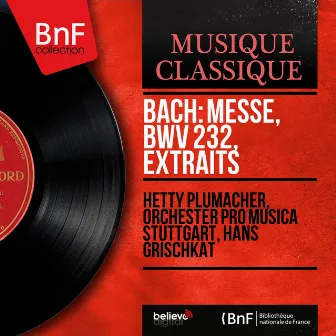 Bach: Messe, BWV 232, extraits (Mono Version) by Hans Grischkat