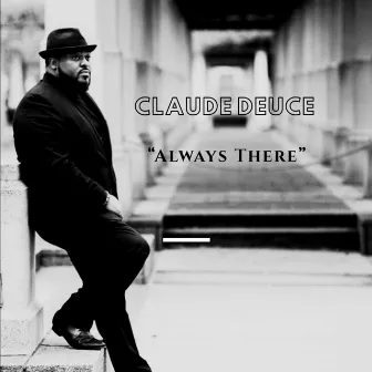 Always There by Claude Deuce