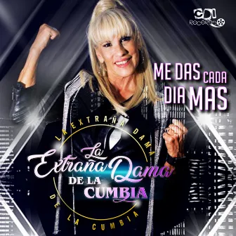 Me das cada día más by La Extraña Dama De La Cumbia