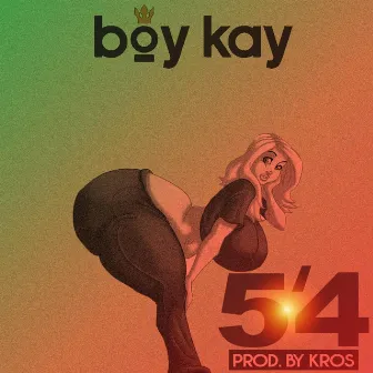 5'4 by Boy Kay