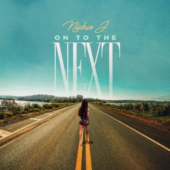 On To The Next by Nisha J