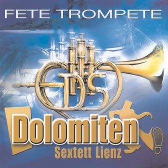 Fete Trompete by Dolomiten Sextett Lienz