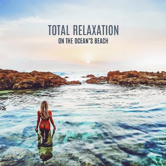 Total Relaxation on the Ocean’s Beach: 2020 Relaxing Nature Water Music, Soft Sounds of Ocean, Sea and Water Waves by Pure Sound Universe