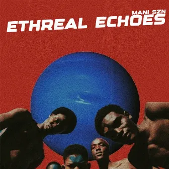 Ethreal Echoes by Mani Szn