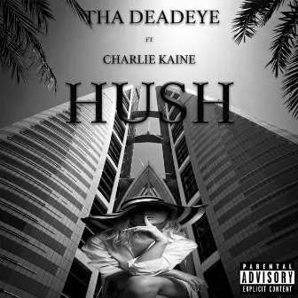 Hush by Tha Deadeye