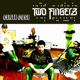 Certe Cose by Two Fingerz