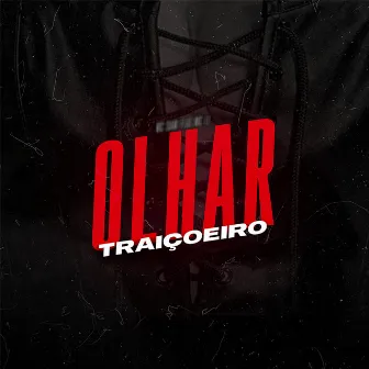 Olhar Traiçoeiro by Mc LL