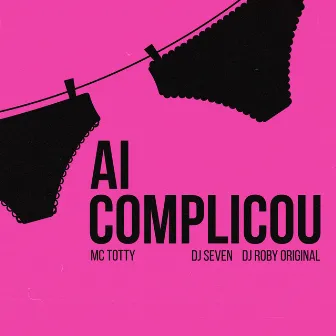 Ai Complicou by MC Totty