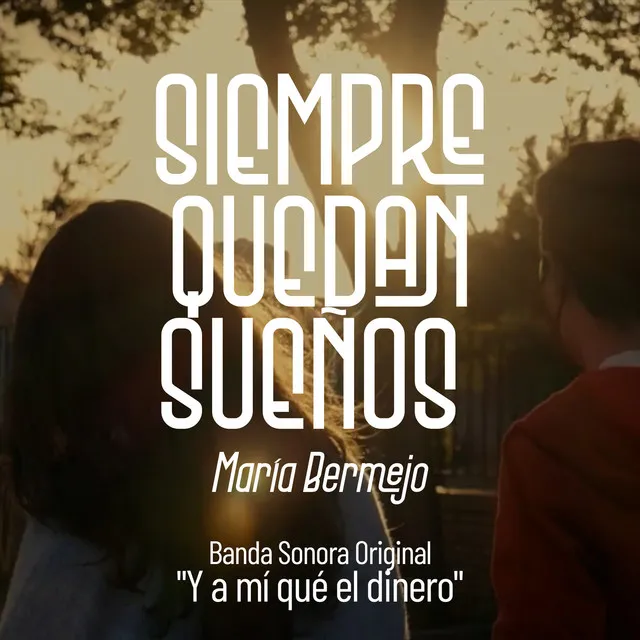 Siempre Quedan Sueños (Banda Sonora Original "Y a Mí Qué El Dinero")