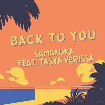 Back To You. by SAMAXUKA