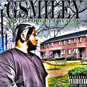 Never Forget Loyalty by G Smiley