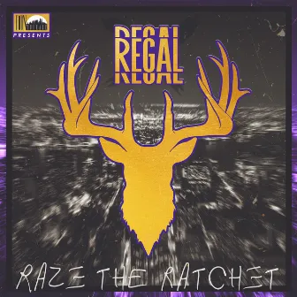 Regal by Raze The Ratchet