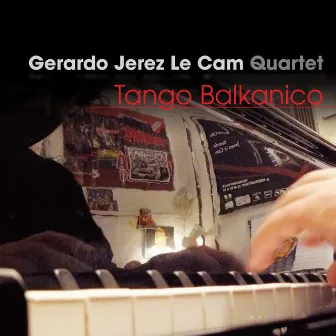 Tango Balkanico by Gerardo Jerez Le Cam