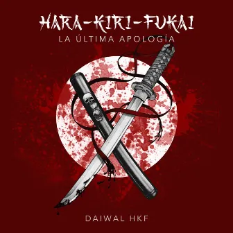 Hara - Kiri - Fukai (La Última Apología) by Daiwal HKF