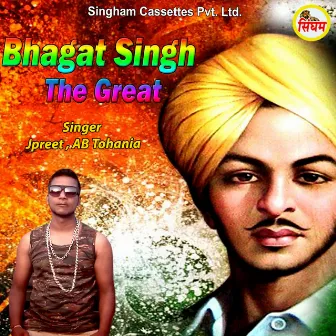 Bhagat Singh The Great by 