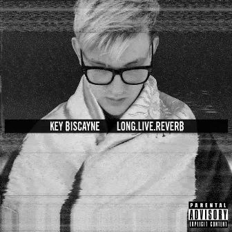 LONG.LIVE.REVERB by Key Biscayne