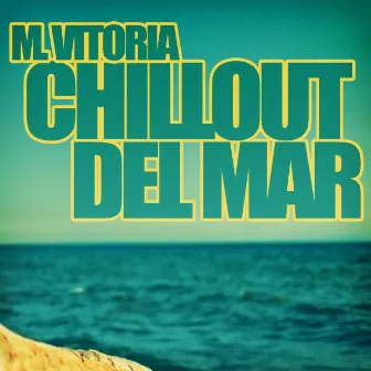 Chillout Del Mar by M. Vitoria