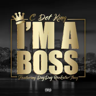 I'm a Boss by Cdot King