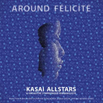 Around Félicité by Kasai Allstars