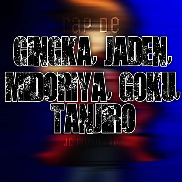 Rap de Gingka, Jaden, Midoriya, Goku, Tanjiro