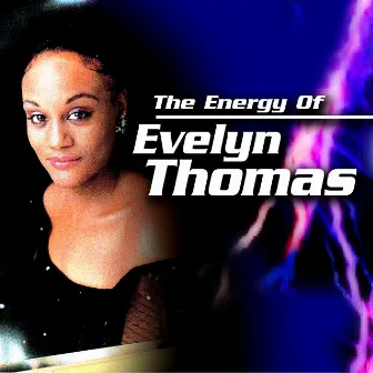 The Energy of Evelyn Thomas by Evelyn Thomas