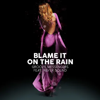 Blame It on the Rain by Groove Messengers