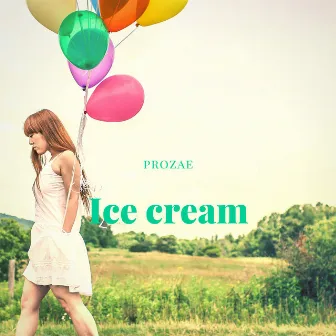 Ice Cream by Prozae