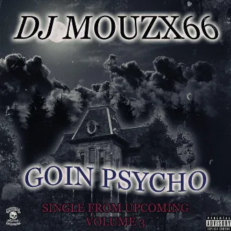 Goin Psycho by DJ mouzx66