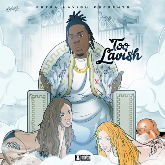 Too Lavi$h by Extra Lavish