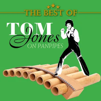 The Best of Tom Jones on Panpipes by Nikos Mirakis