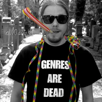 Genres Are Dead by aUtOdiDakT