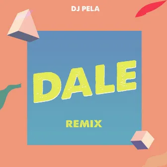 Dale by DJ Pela