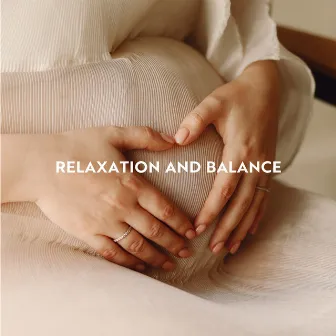 Relaxation and Balance: Music Remedies for Pregnant Woman by Calm Down Relief Sounds