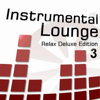 Instrumental Lounge, Vol. 3 (Relax Deluxe Edition) by Velvet Lounge Project