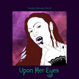 Vampire Romance, Pt. II by Upon Her Eyes