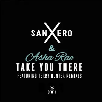 Take You There (Terry Hunter Remixes) by Asha Rae