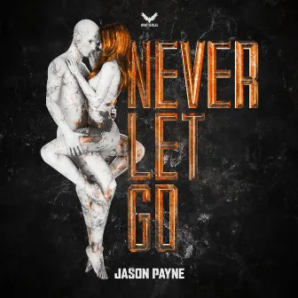 Never Let Go by Jason Payne