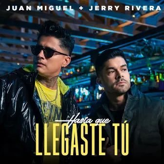 Hasta Que Llegaste Tú by Juan Miguel