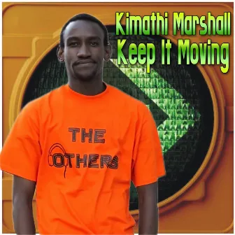 Keep It Moving by Kimathi Marshall