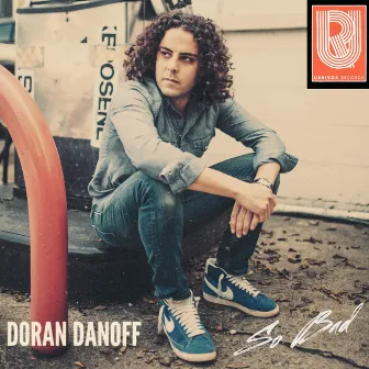 So Bad by Doran Danoff