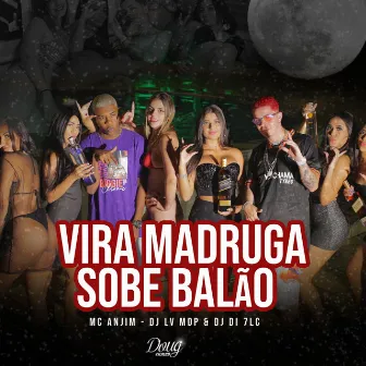 Vira Madruga Sobe Balão by Dj Lv do Mdp