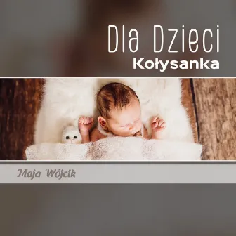 Dla Dzieci (Kołysanka) by Maja Wójcik